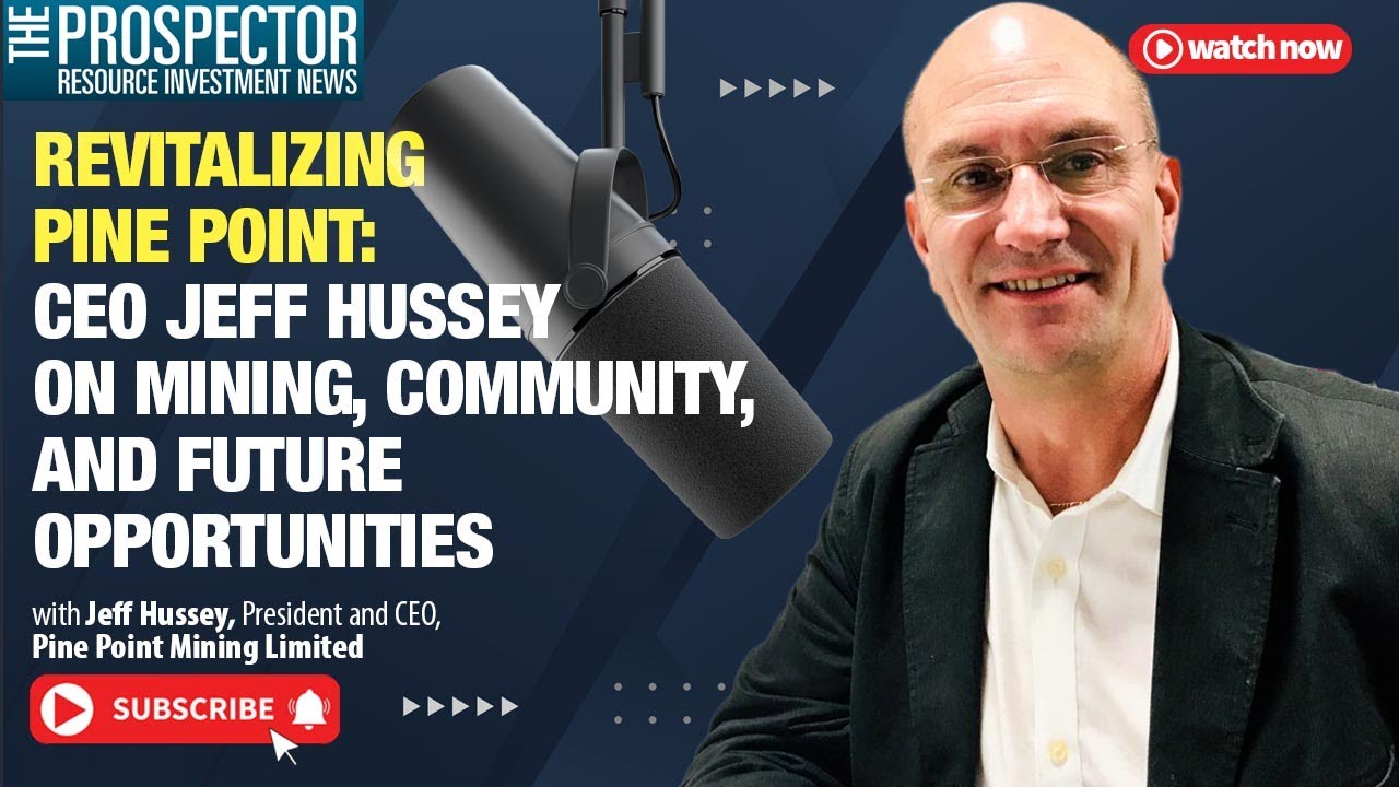Revitalizing Pine Point: CEO Jeff Hussey on Mining, Community, and Future Opportunities